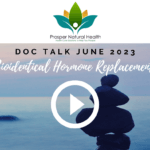 Doc Talk Clinical Spotlight: Bioidentical Hormone Replacement Therapy (BHRT) Updates