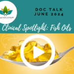 Doc Talk Clinical Spotlight: Fish Oil