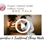 Doc Talk: Acupuncture & Chinese Medicine
