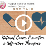Doc Talk: Natural Cancer Prevention & Alternative Therapies