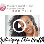 Doc Talk: Optimizing Skin Health